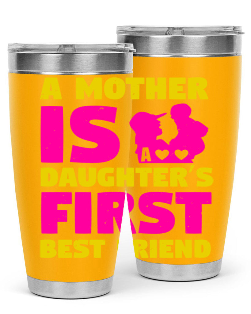 a mother is a daughters first best friend 78#- mothers day- Tumbler