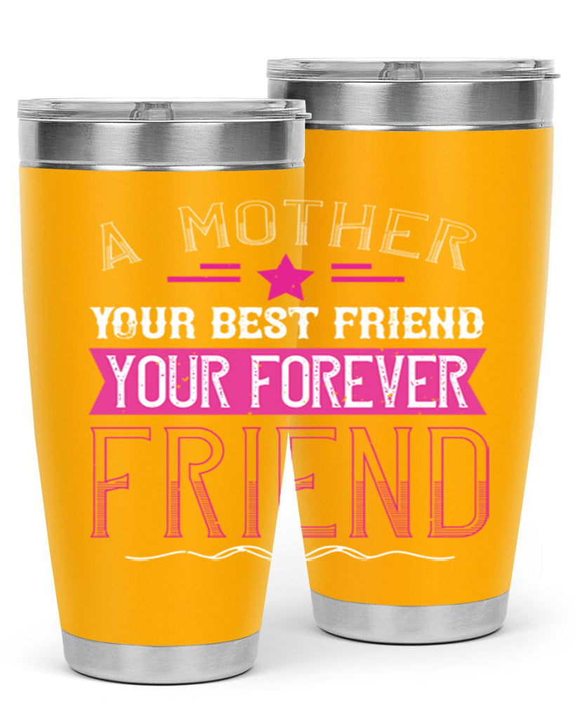 a mother is your first friend your best friend your forever friend 239#- mom- Tumbler