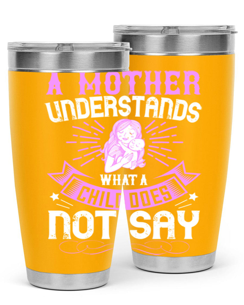 a mother understands what a child does not say 238#- mom- Tumbler