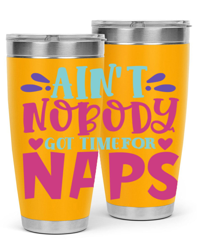 aint nobody got time naps Style 290#- baby- tumbler