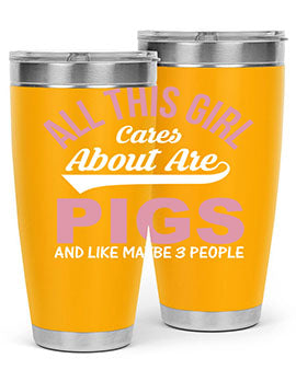 all this girl cares about are pigs and like maybe people Style 95#- pig- Tumbler