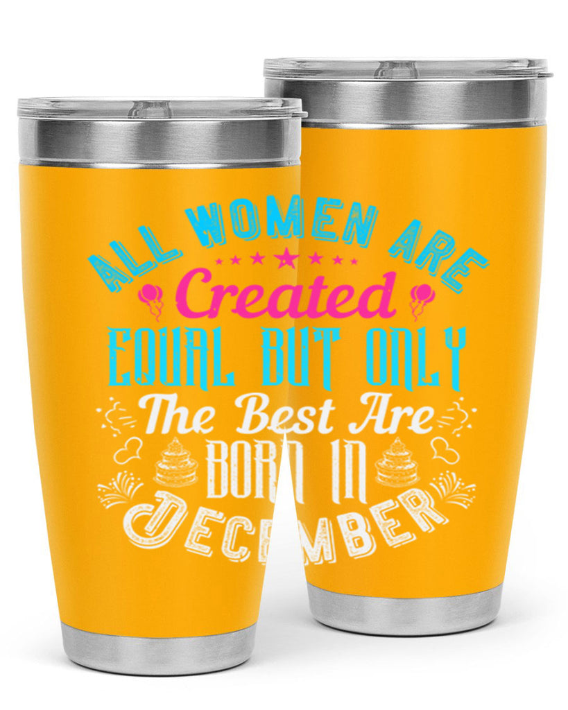 all women are created equal but only the best are born in december Style 83#- birthday- tumbler