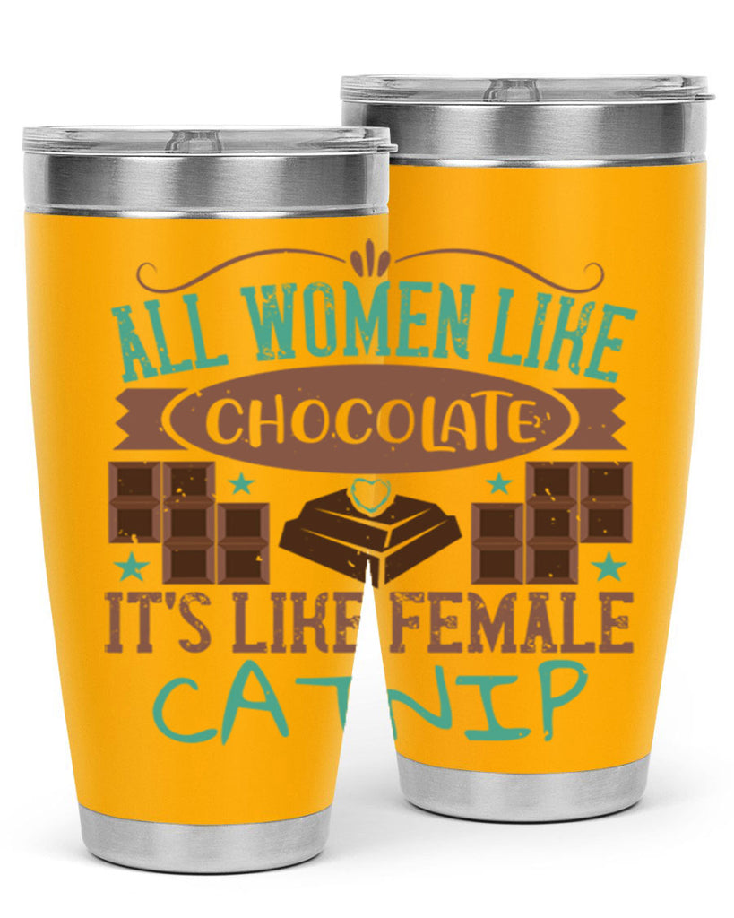 all women like chocolate its like female catnip 28#- chocolate- Tumbler