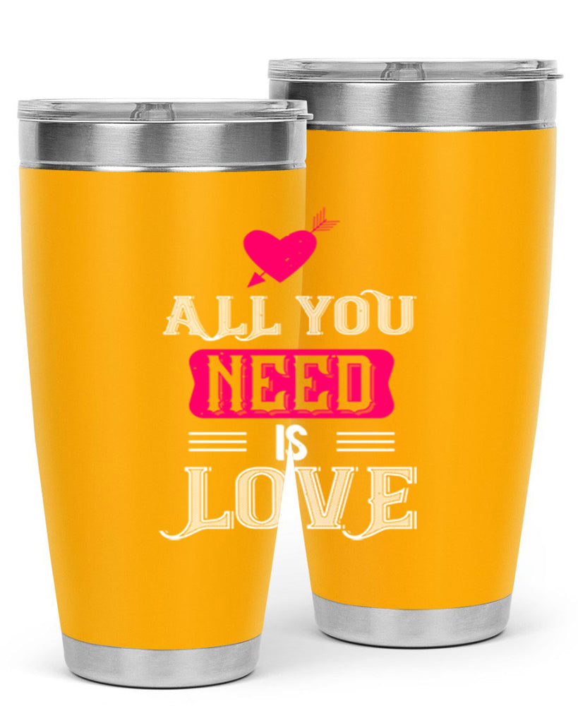 all you need is love 70#- valentines day- Tumbler