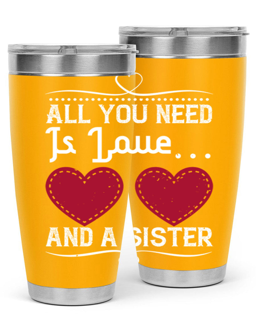 all you need is love… and a sister 41#- sister- Tumbler