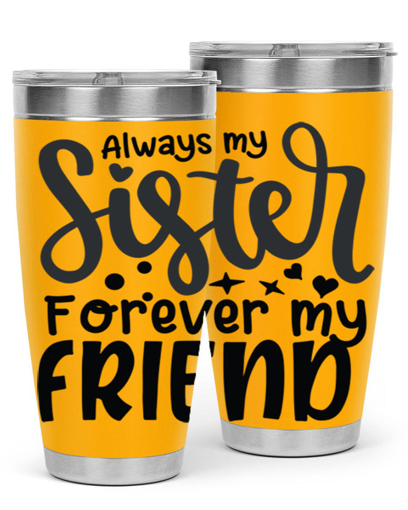 always my sister forever my friend 73#- sister- Tumbler