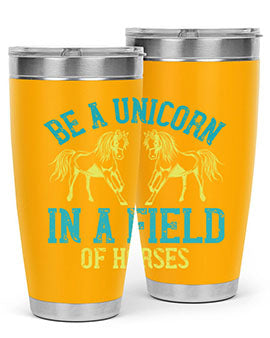 be a unicorn in a field of horses Style 12#- horse- Tumbler