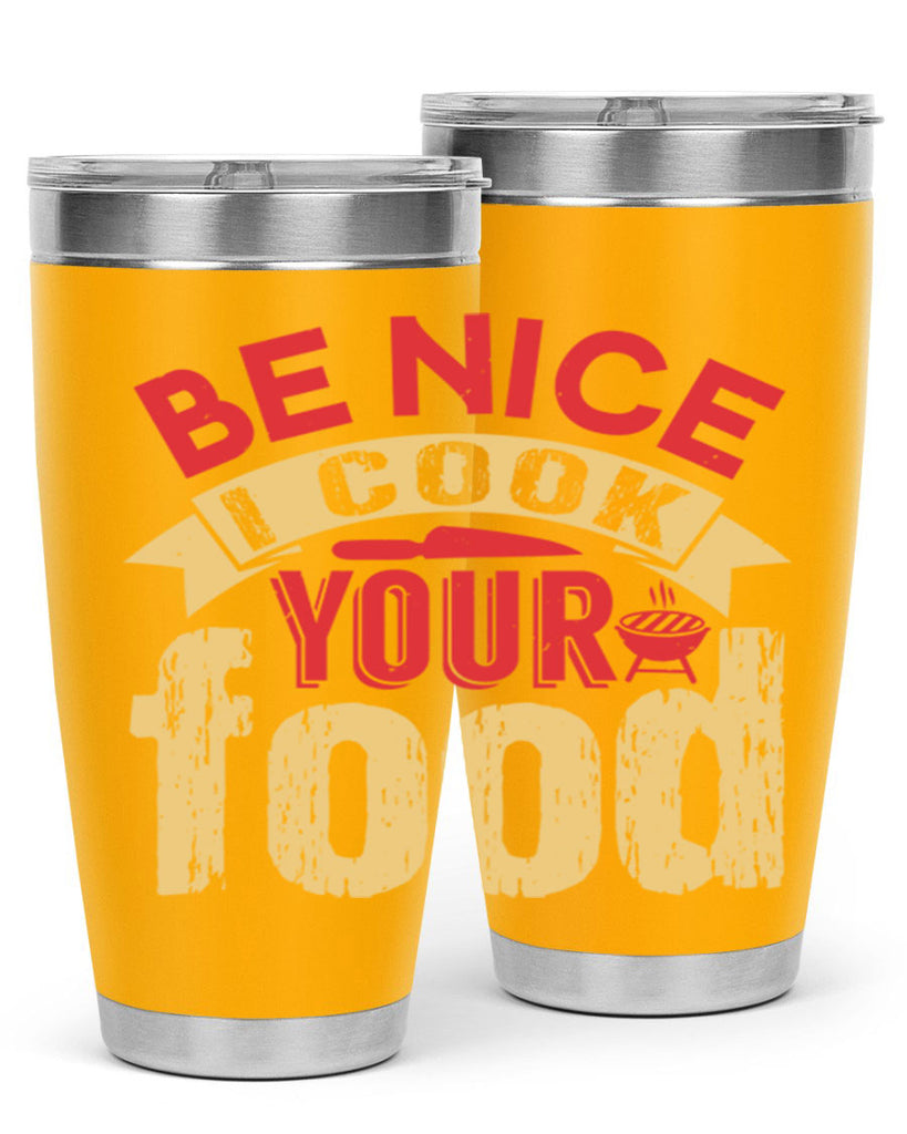 be nice i cook your food 2#- bbq- Tumbler