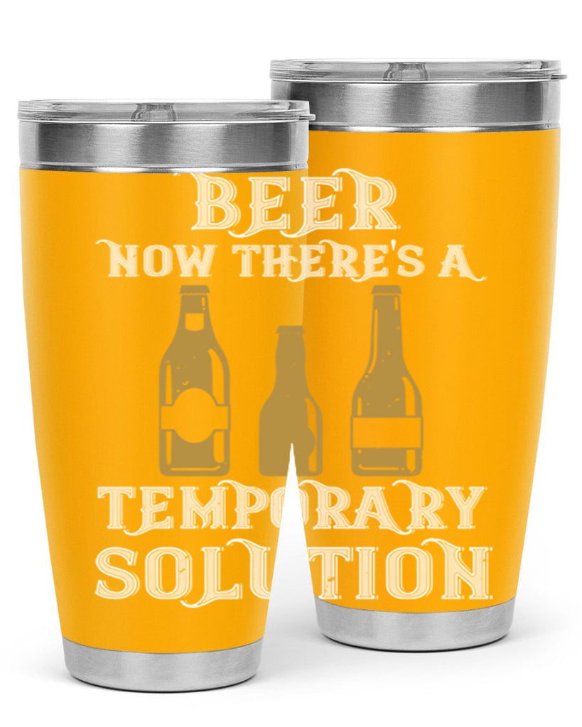 beer now theres a temporary solution 100#- beer- Tumbler