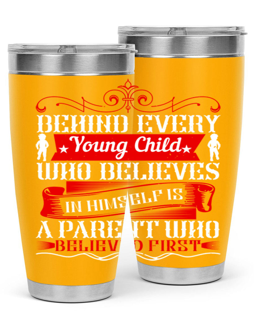 behind every young child who believes in himself is a parent who believed first 4#- Parents Day- Tumbler