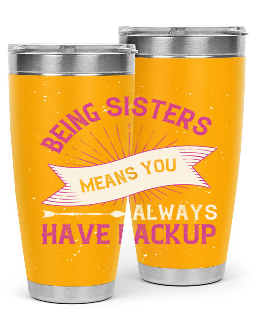 being sisters means you always have backup 35#- sister- Tumbler