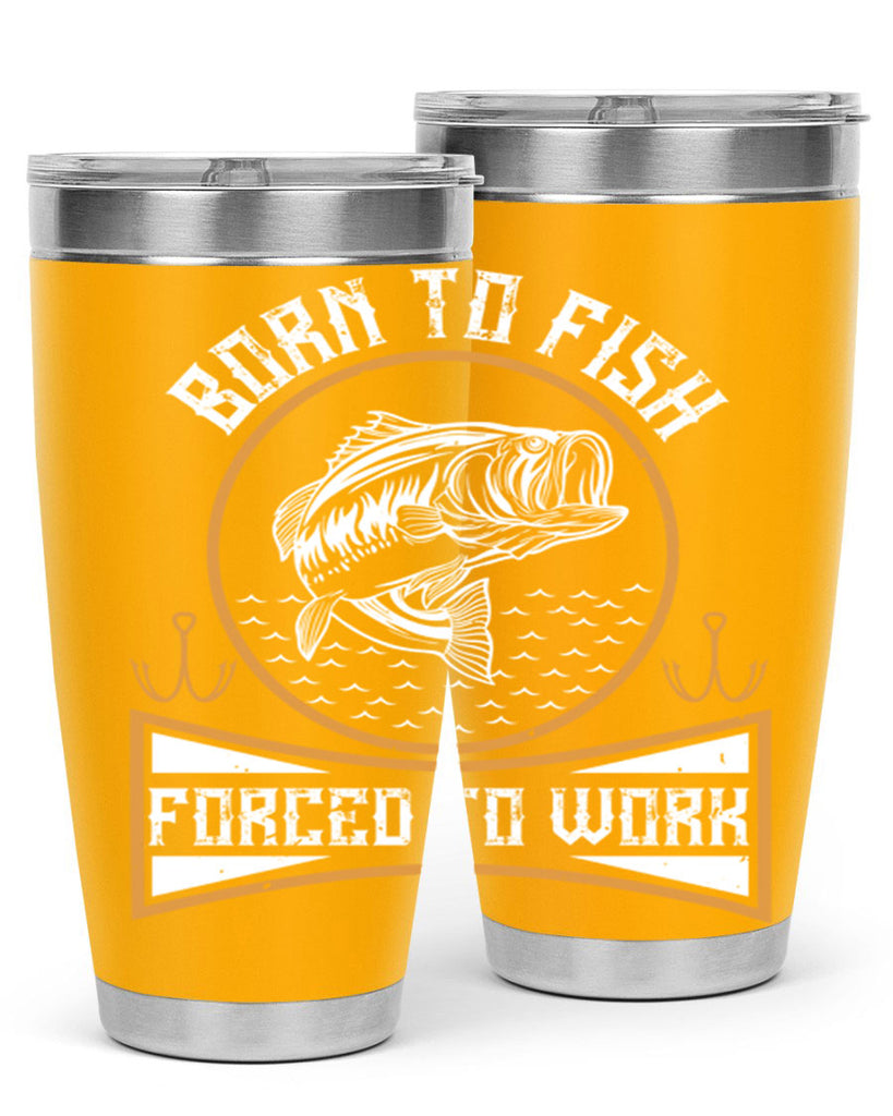 born to fish forced to work 256#- fishing- Tumbler