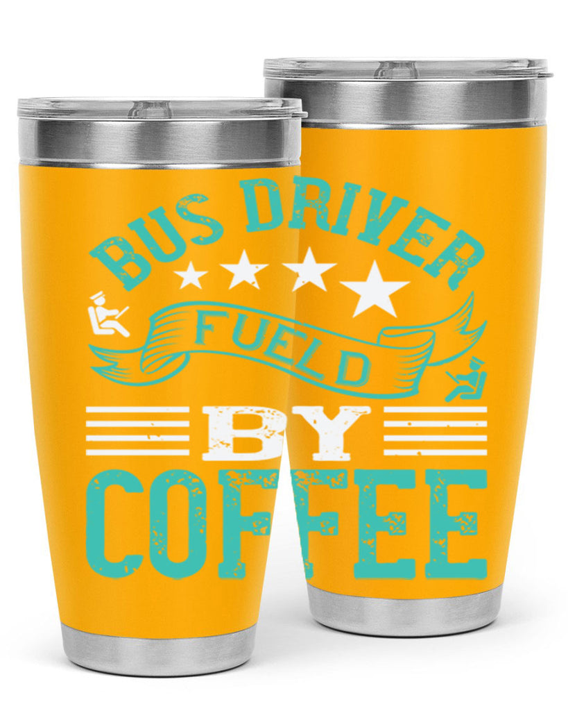 bus driver fueld by coffee Style 41#- bus driver- tumbler