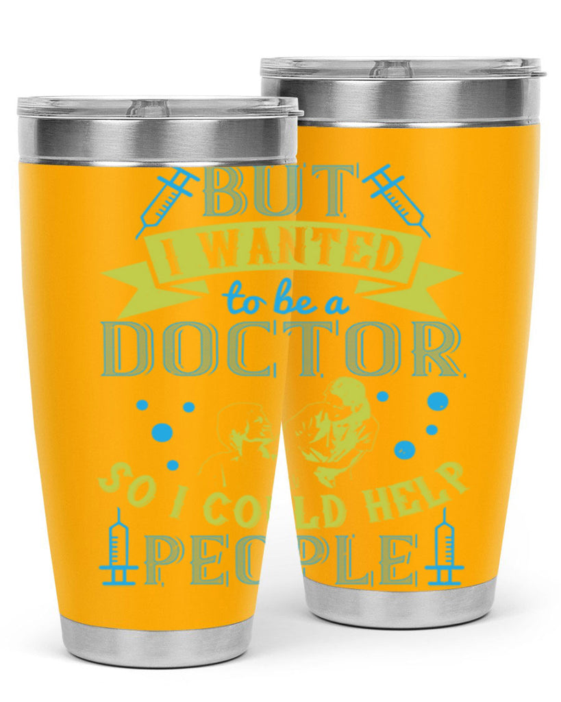 but i wanted to be a doctor so i could help people Style 6#- medical- tumbler