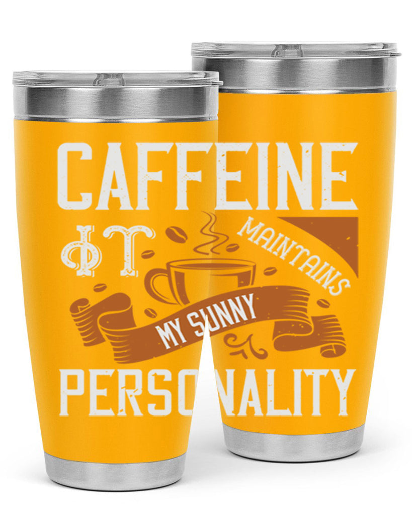 caffeine — it maintains my sunny personality 196#- coffee- Tumbler