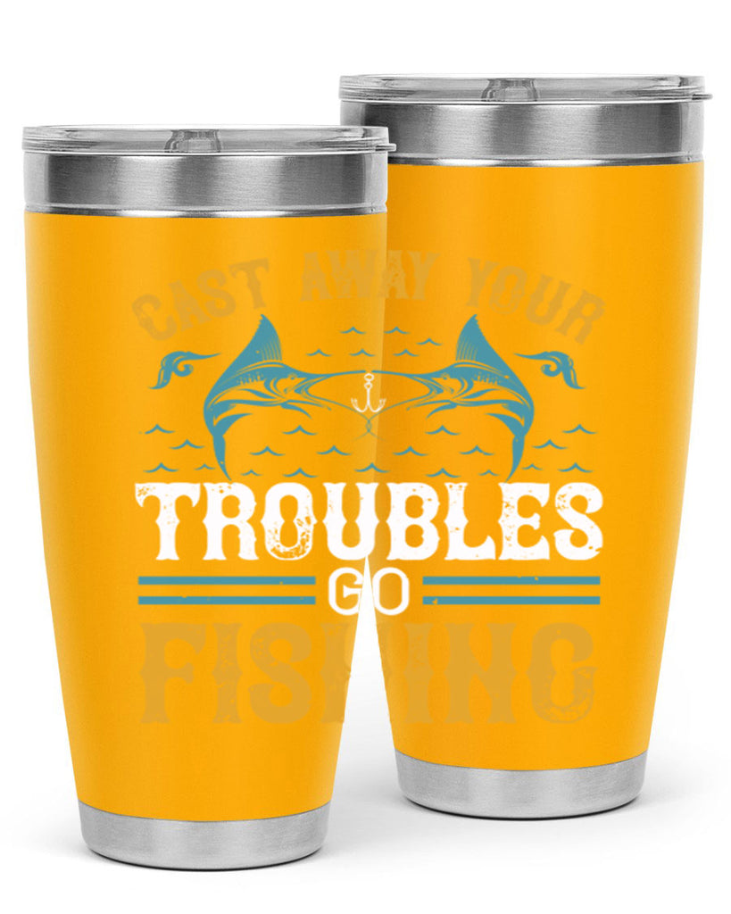 cast way your troubles go fishing 175#- fishing- Tumbler