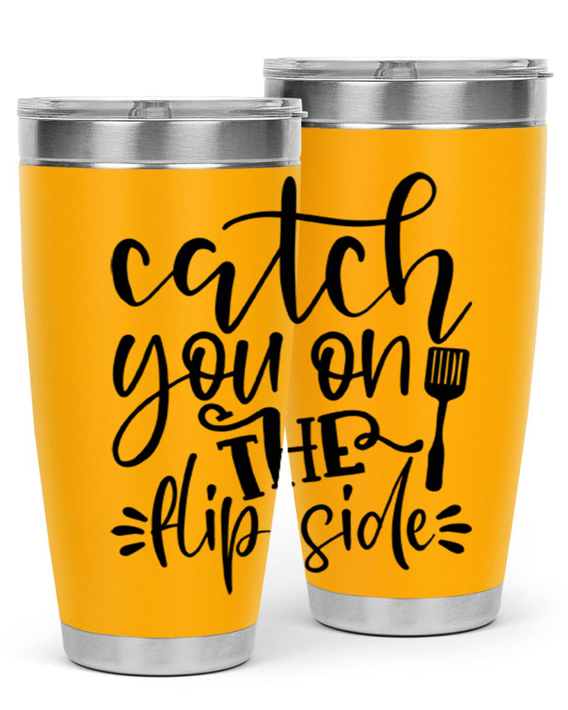 catch you on the flip side 116#- kitchen- Tumbler