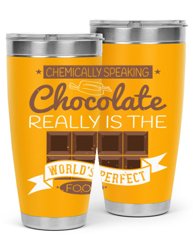 chemically speaking chocolate really is the worlds perfect food 1#- chocolate- Tumbler