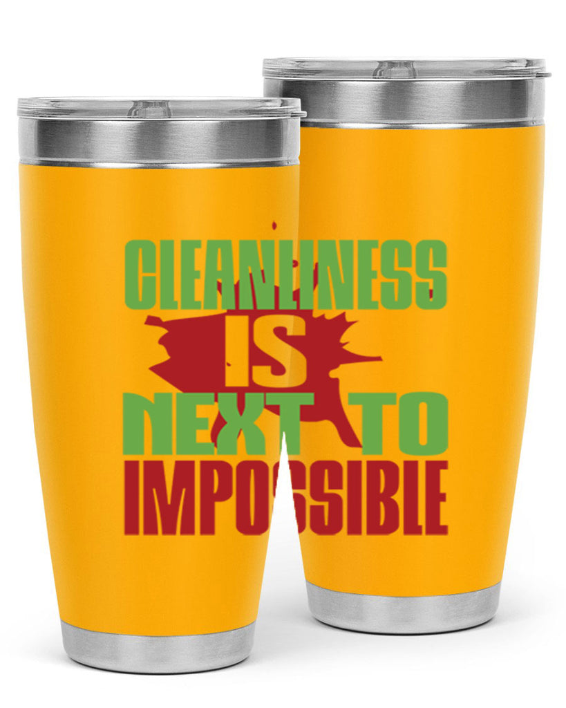cleanilness is next to impossible Style 44#- cleaner- tumbler