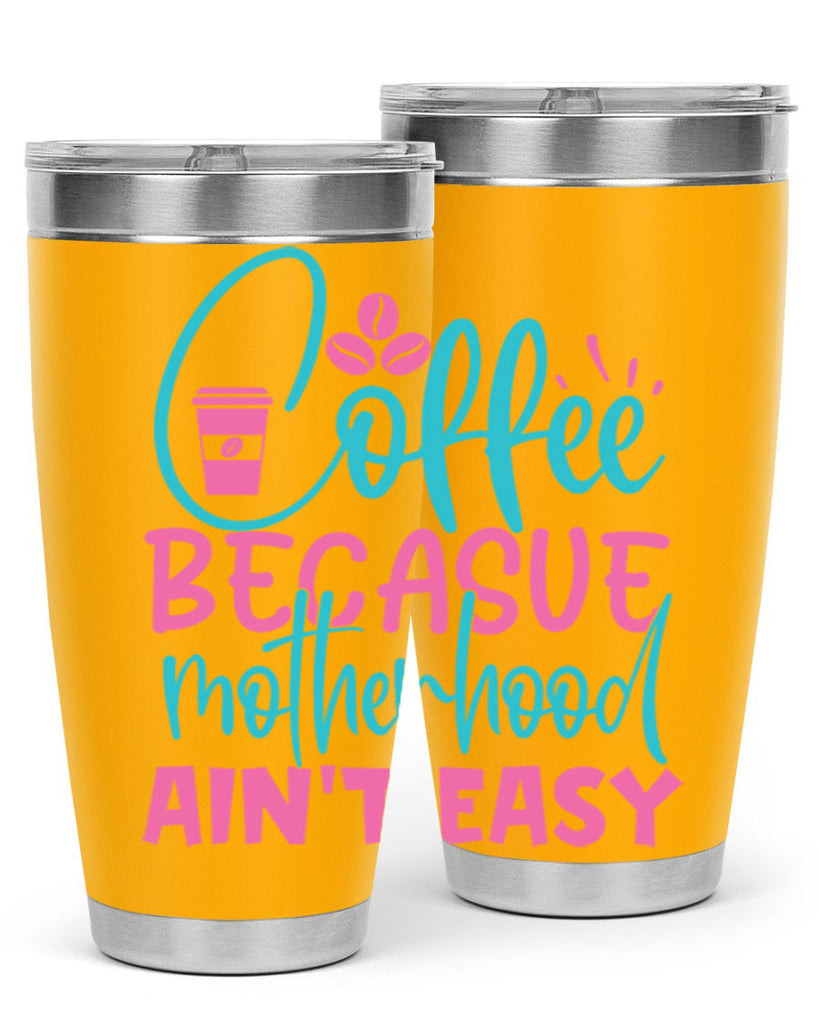 coffee becasue motherhood aint easy 250#- coffee- Tumbler