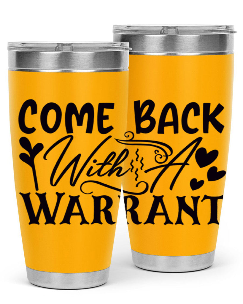 come back with a warrant 83#- home- Tumbler