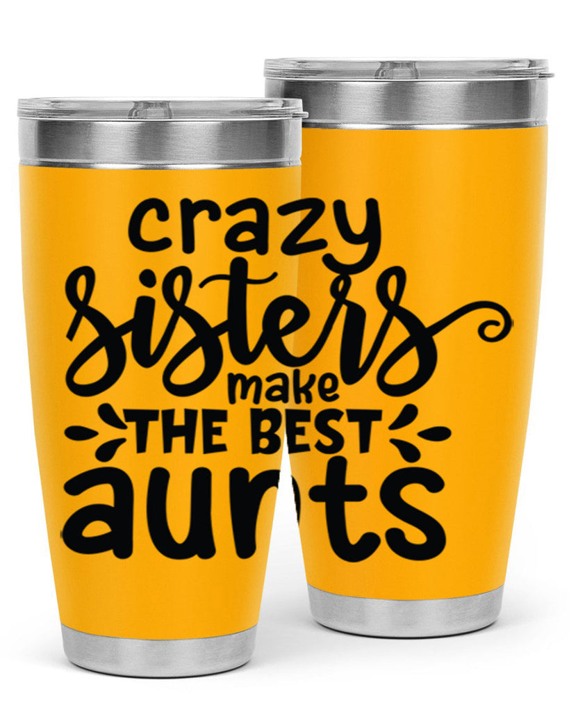 crazy sisters make the best aunts 68#- sister- Tumbler