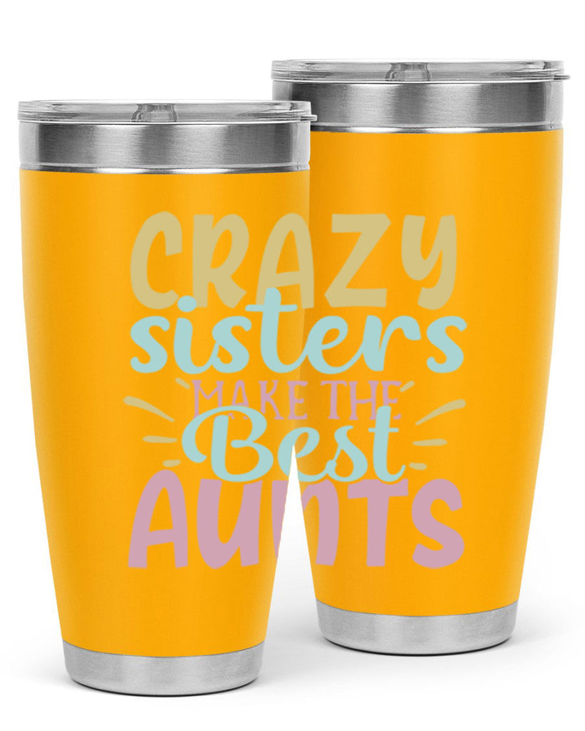 crazy sisters make the best aunts 69#- sister- Tumbler