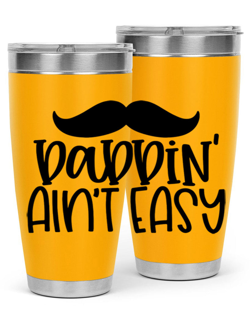 daddin aint easy 55#- fathers day- Tumbler