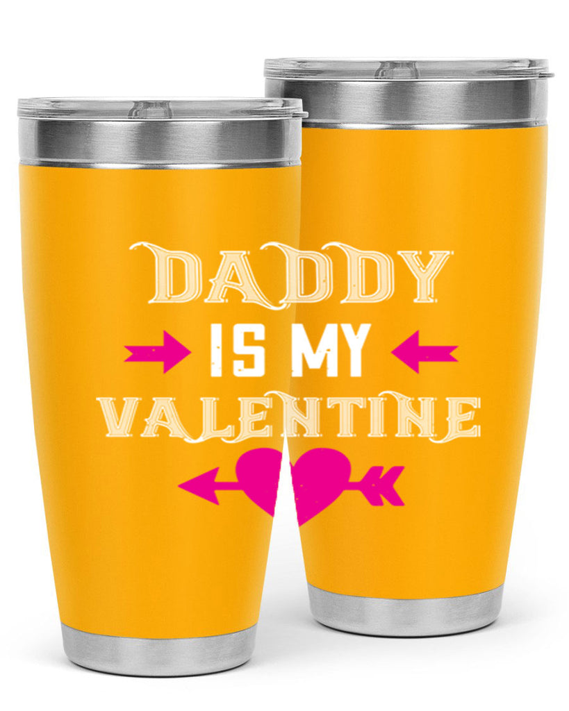daddy is my valentine 64#- valentines day- Tumbler