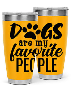dogs are my favorite people Style 92#- dog- Tumbler