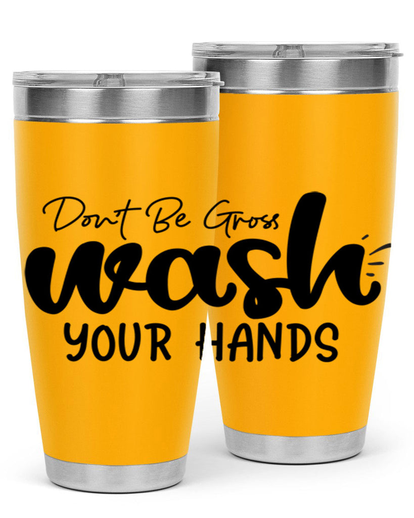 dont be gross wash your hands 83#- bathroom- Tumbler