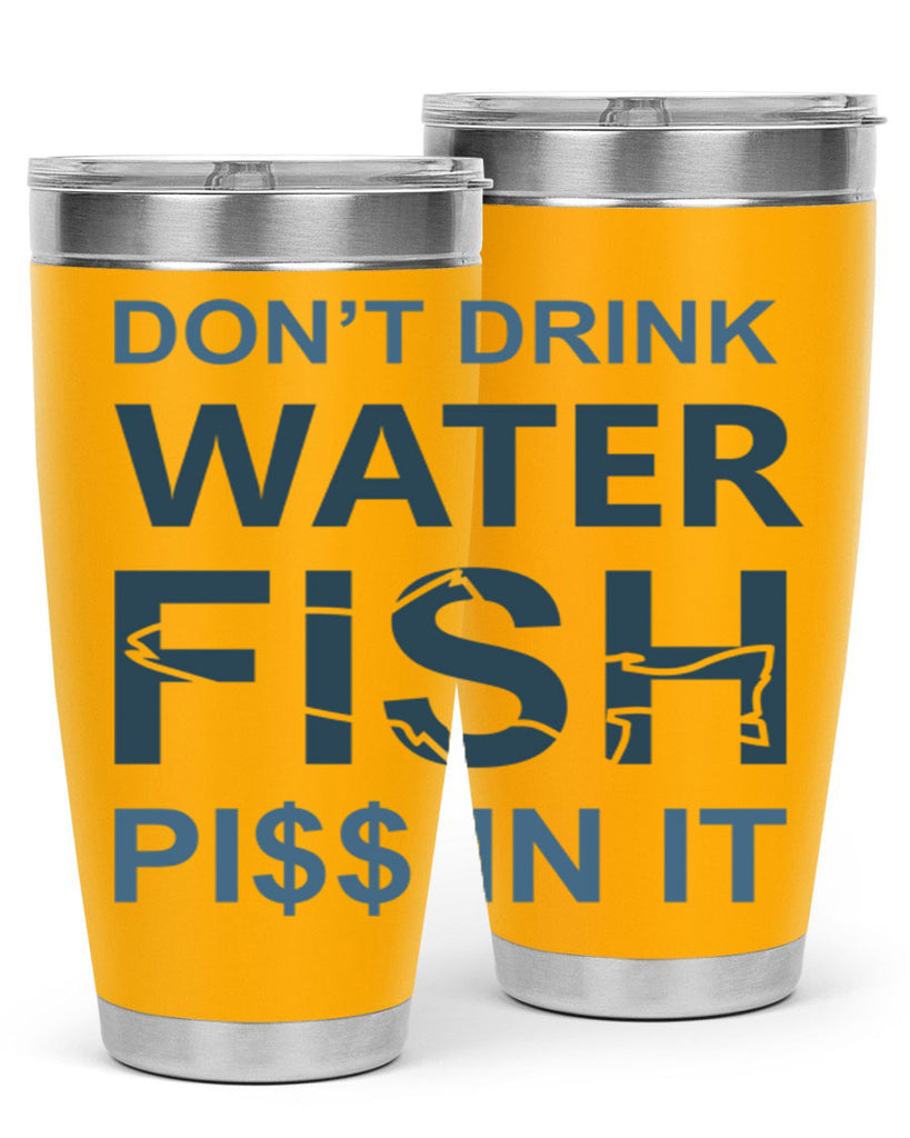 dont drink water 161#- fishing- Tumbler