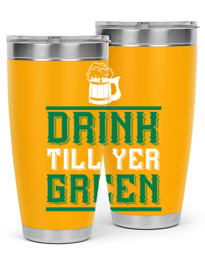 drink till yer green 91#- beer- Tumbler