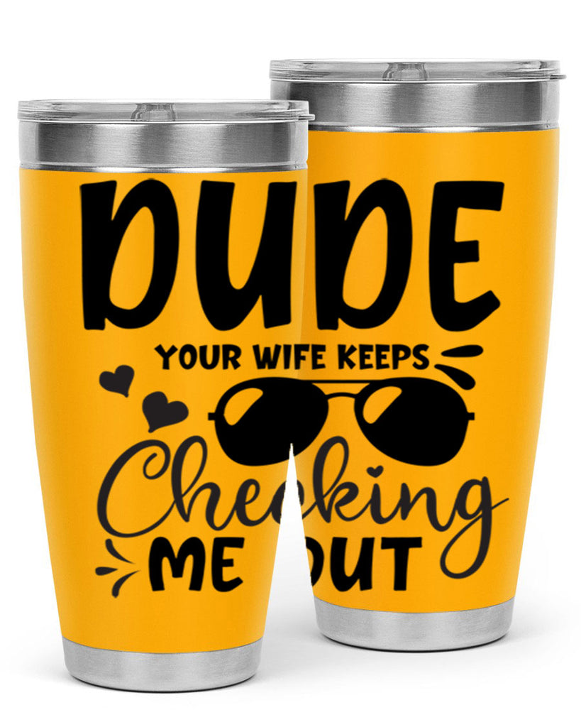 dude your wife keeps cheeking me out Style 266#- baby- tumbler