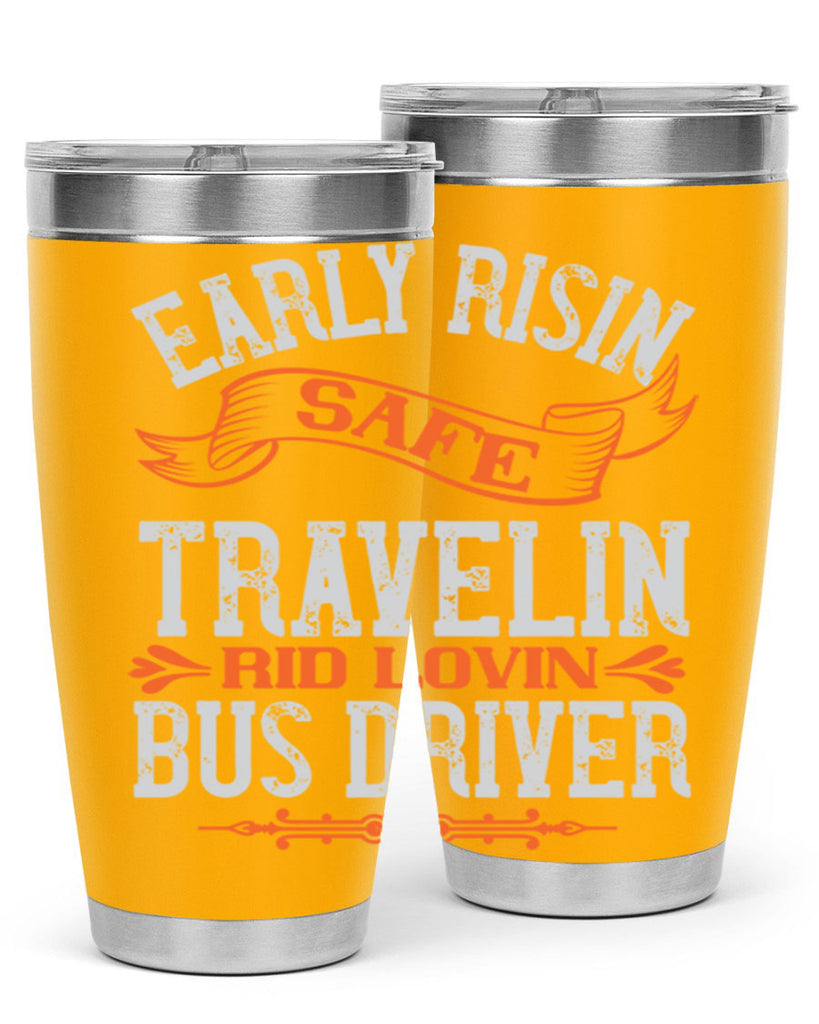 early risin safe travelin rid lovin bus driver Style 36#- bus driver- tumbler