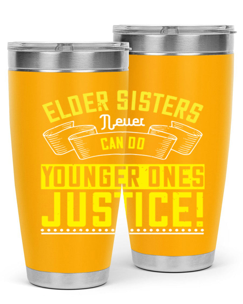 elder sisters never can do younger ones justice 29#- sister- Tumbler