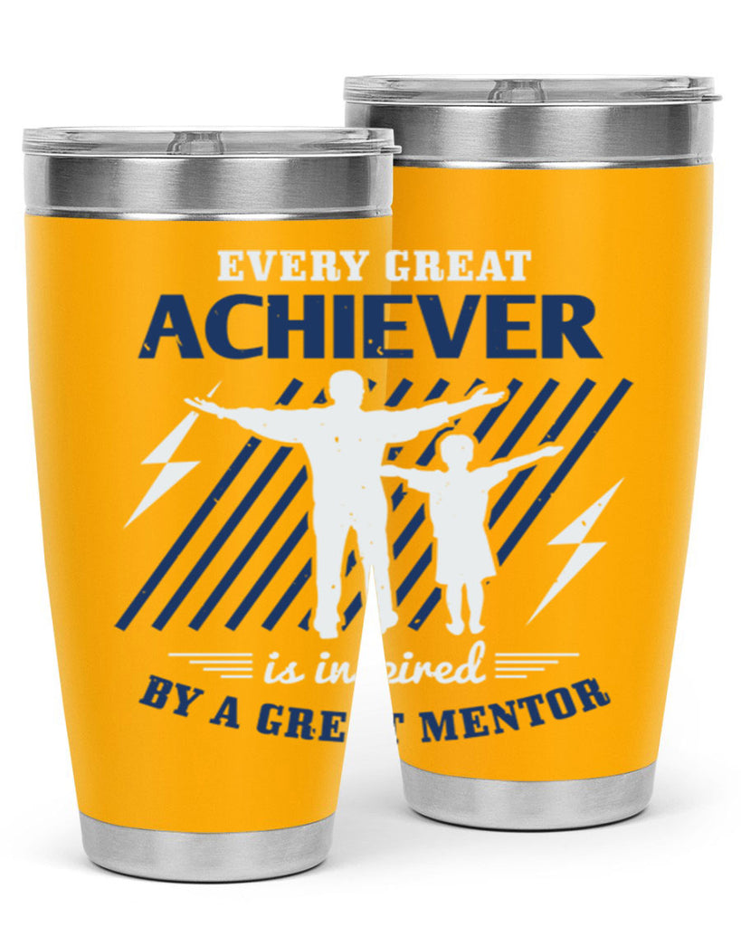 every great achiever 230#- fathers day- Tumbler