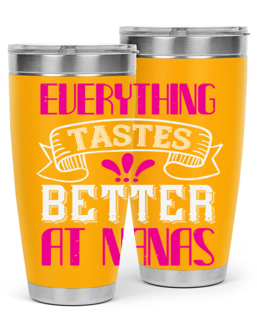 everything tastes better at nanas 107#- grandma - nana- Tumbler