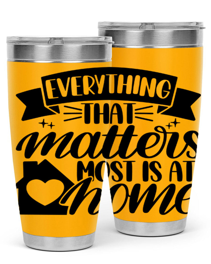 everything that matters most is at home 20#- home- Tumbler