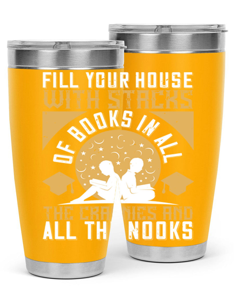 fill your house with stacks of books in all the crannies and all the nooks 71#- reading- Tumbler