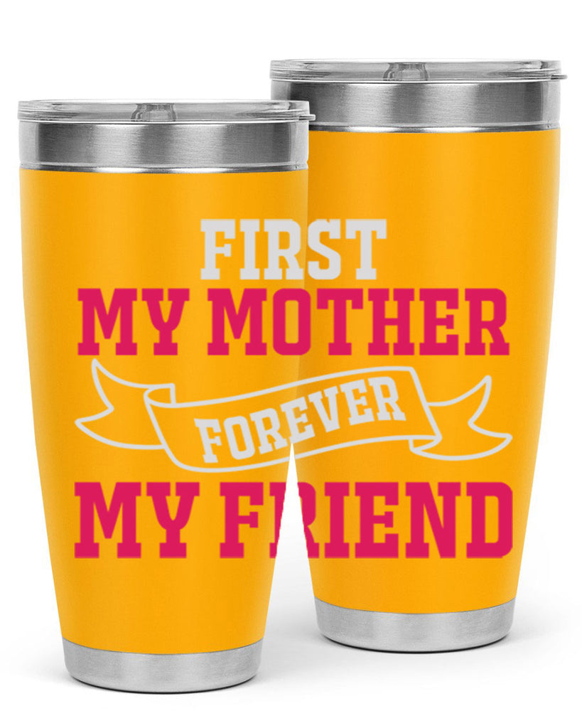 first my mother forever my friend 180#- mom- Tumbler