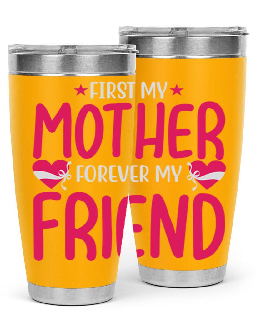 first my mother forever my friend 184#- mom- Tumbler