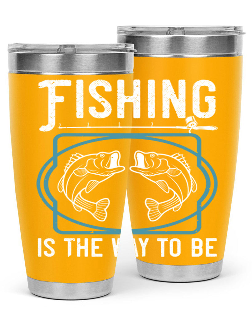 fishing is the way to be 270#- fishing- Tumbler