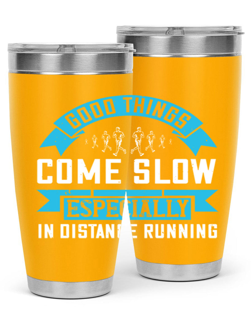 good things come slow especially in distance running 44#- running- Tumbler