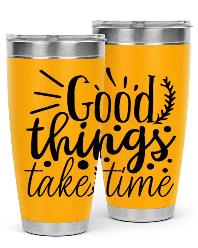 good things take time 44#- gym- Tumbler