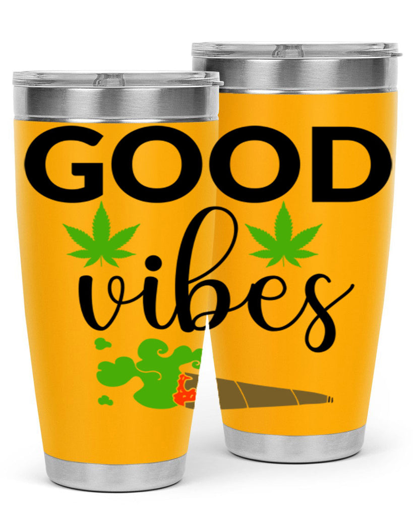 goog vibes a 97#- marijuana- Tumbler