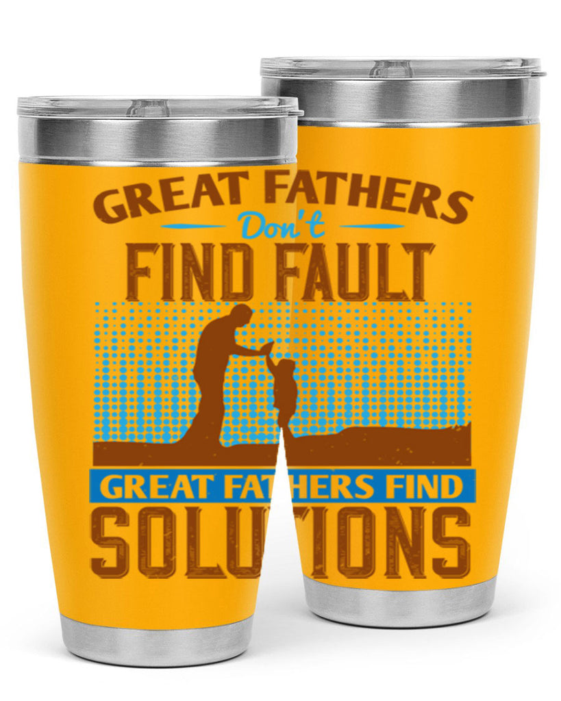 great fathers don’t find fault great fathers find solutions 258#- fathers day- Tumbler