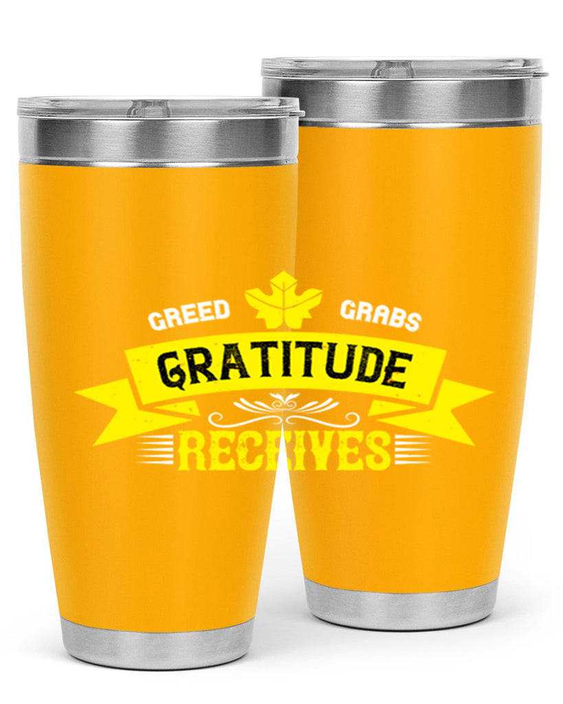 greed grabs gratitude receives 37#- thanksgiving- Tumbler