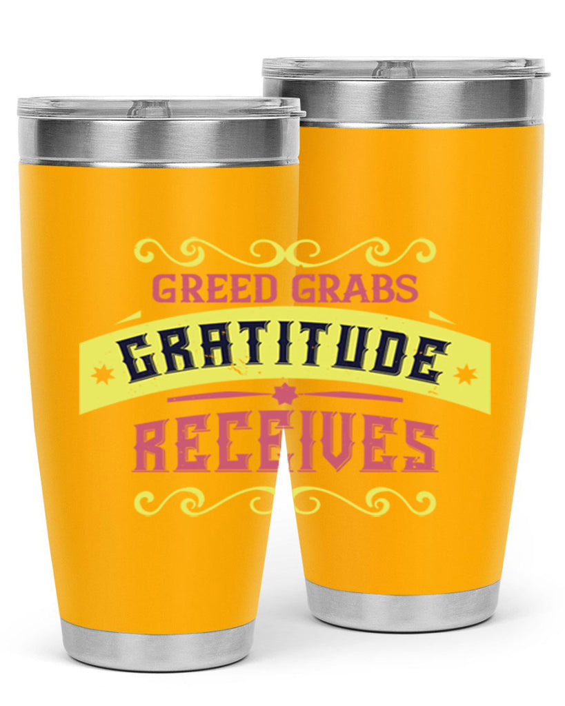 greed grabs gratitude receives 38#- thanksgiving- Tumbler