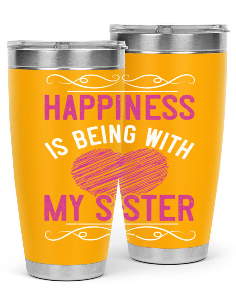 happiness is being with my sister 25#- sister- Tumbler